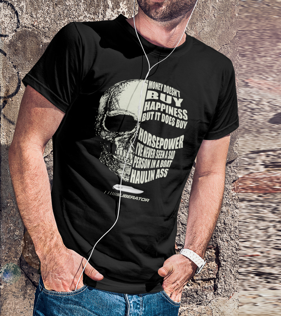 Money Doesn't Buy Happiness But It Does Buy Horsepower Liberator Boat T-Shirt
