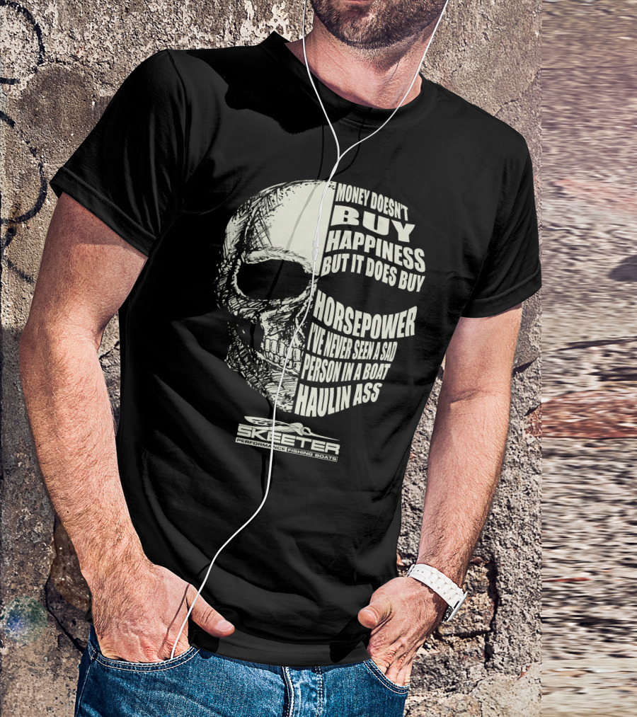 Skeeter Performance Fishing Boats Money Doesn’t Buy Happiness But It Does Buy Horsepower Skull T-Shirt