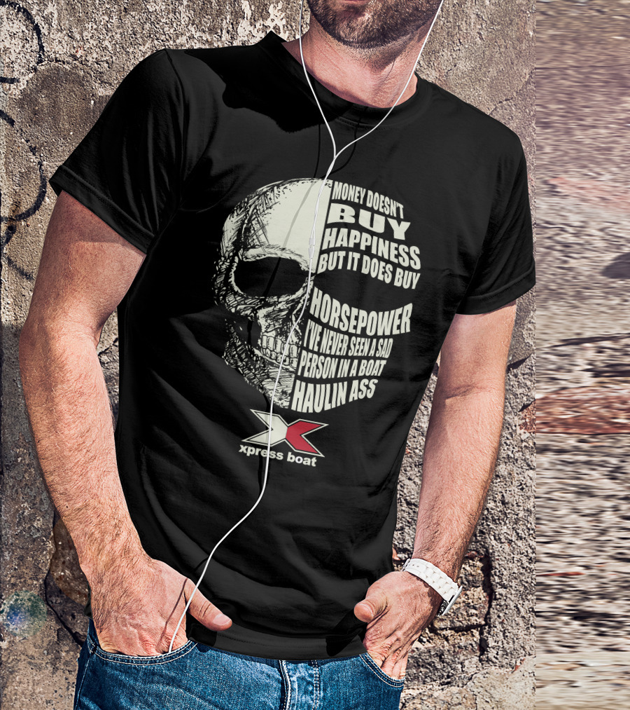 Money Doesn't Buy Happiness But It Does Buy Horsepower Xpress Boat Skull T-Shirt
