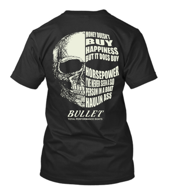 Bullet Money Doesn't Buy Happiness But It Does Buy Horsepower Total Performance Boats T-Shirt
