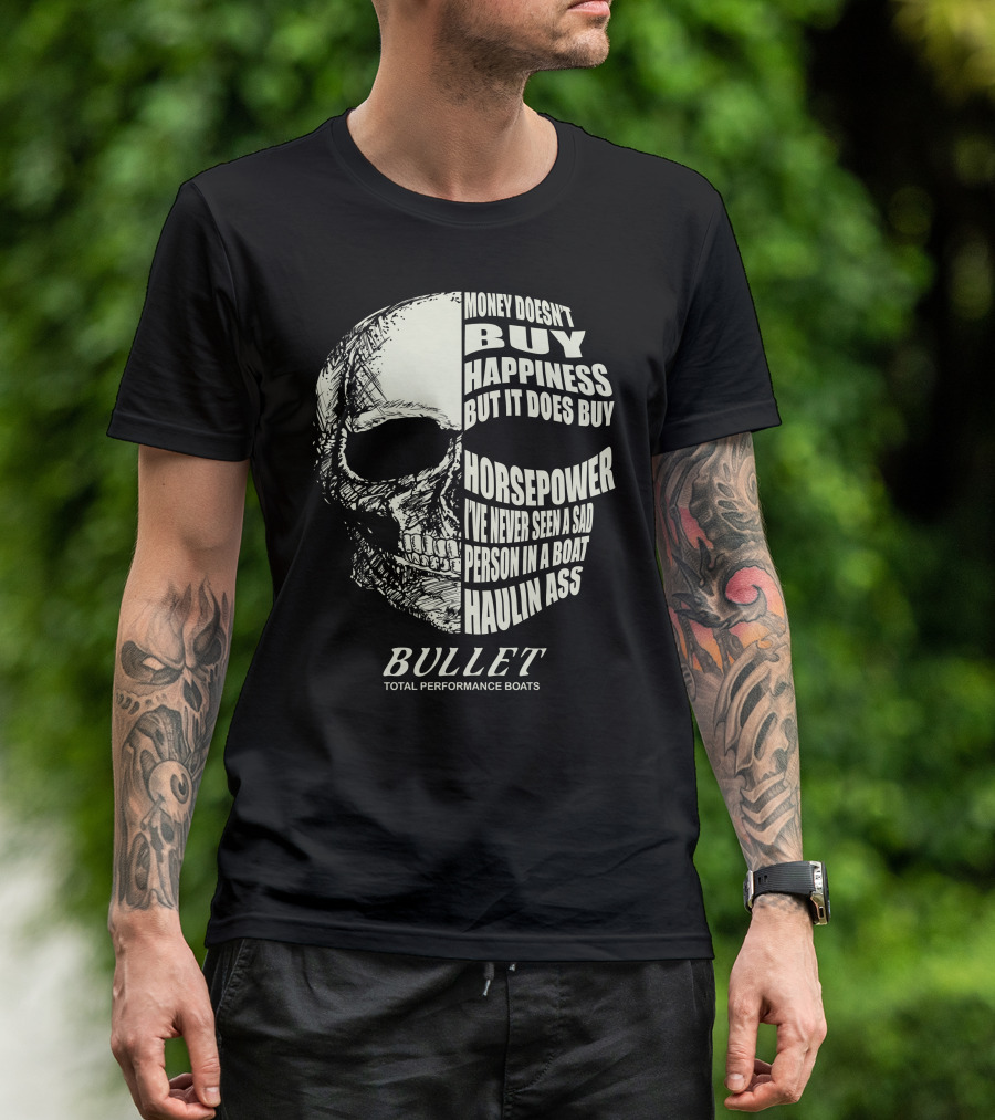 Bullet Money Doesn't Buy Happiness But It Does Buy Horsepower Total Performance Boats T-Shirt