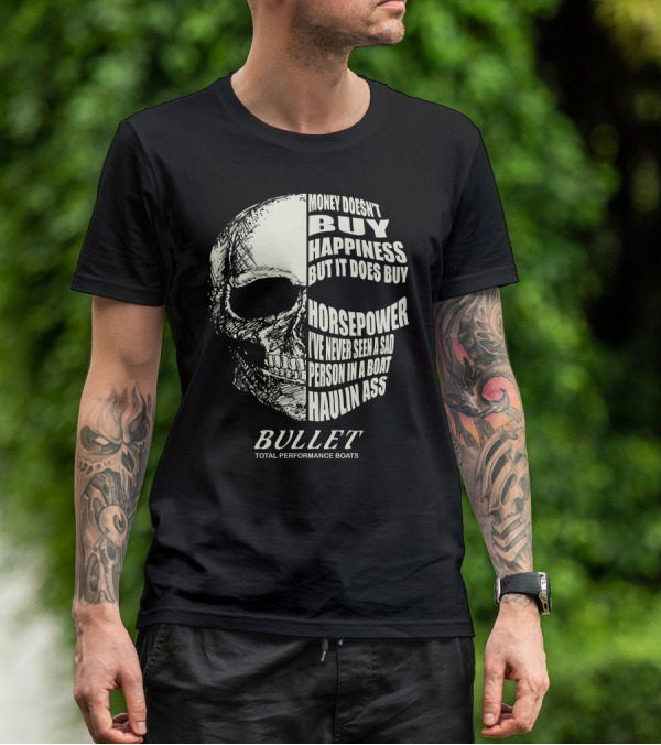 Bullet Money Doesn't Buy Happiness But It Does Buy Horsepower Total Performance Boats T-Shirt