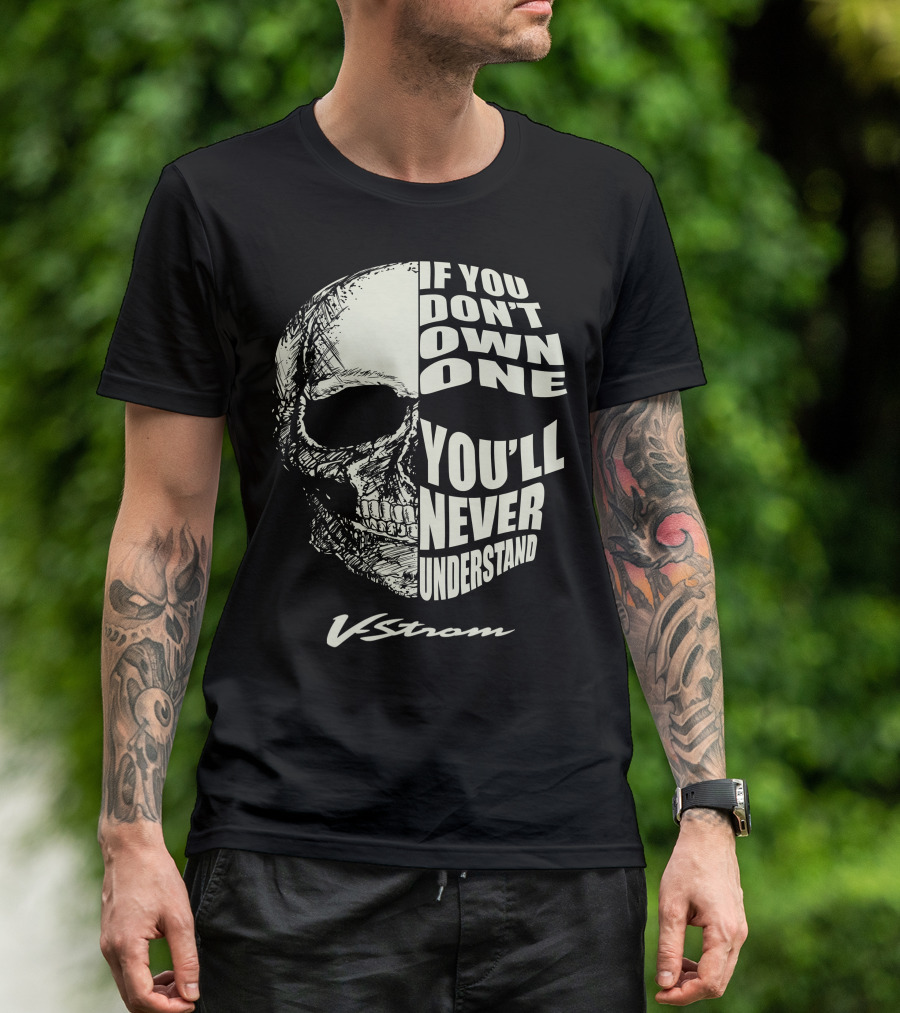 If You Don't Own One You'll Never Understand V Strom T-Shirt