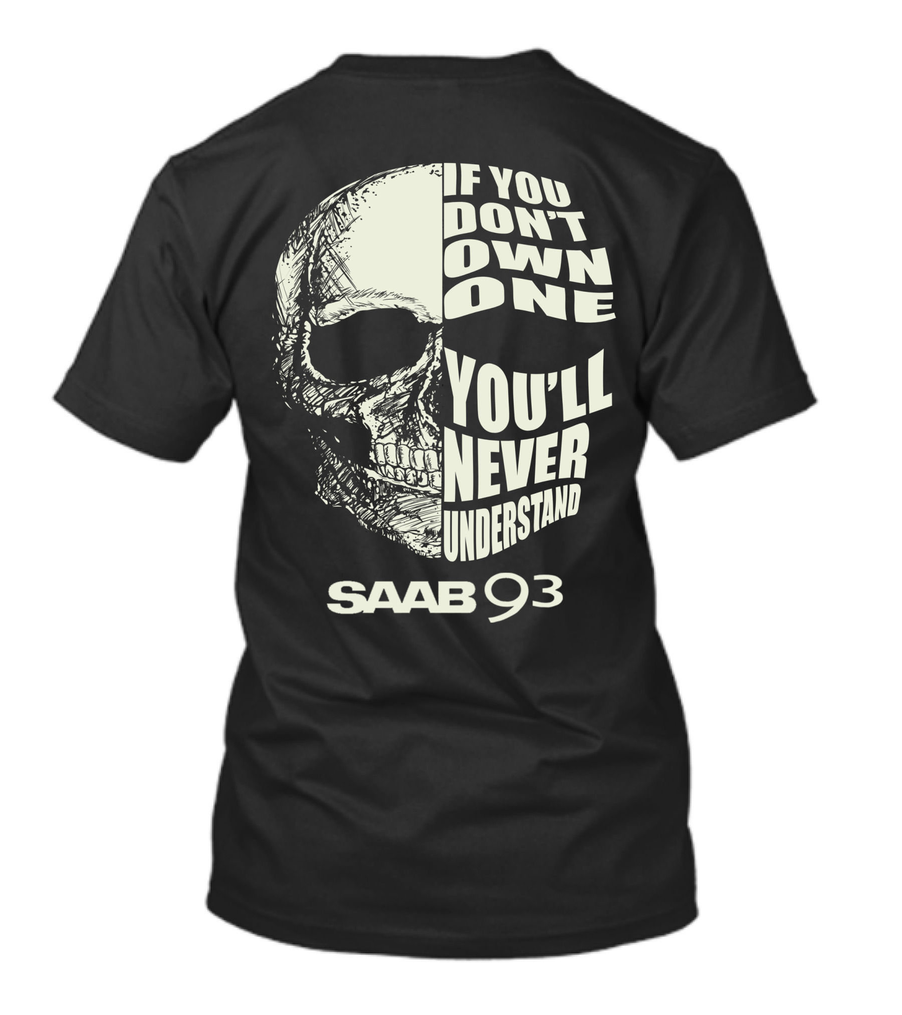 Saab 93 If You Don't Own One You'll Never Understand Skull T-Shirt