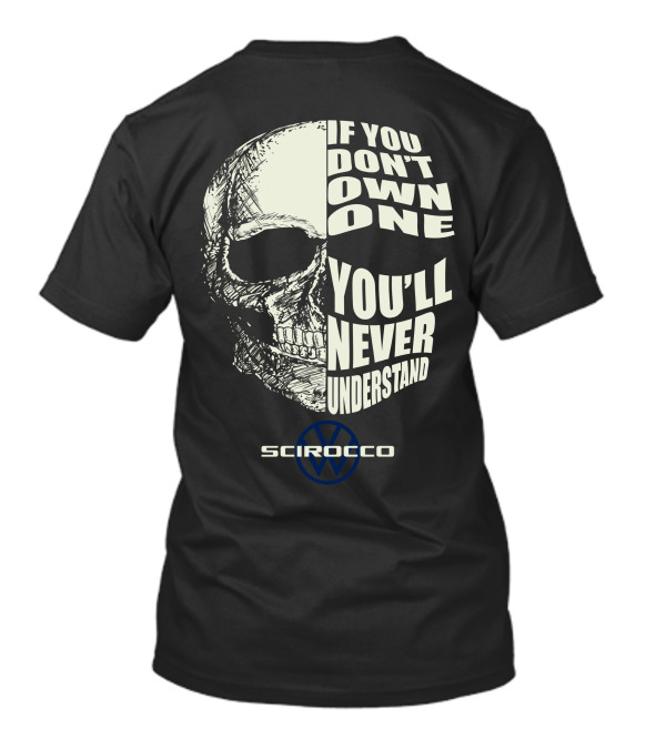 Scirocco If You Don't Own One You'll Never Understand Skull T-Shirt