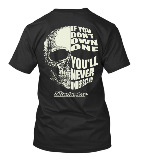 Kawasaki Eliminator If You Don't Own One You'll Never Understand Skull T-Shirt