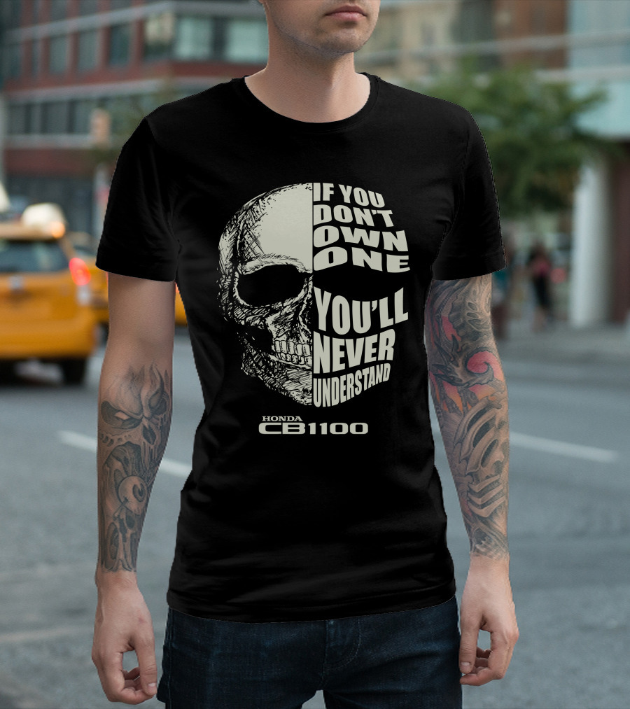 Honda CB1100 If You Don't Own One You'll Never Understand Skull T-Shirt