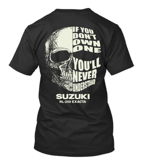 If You Don't Own One You'll Never Understand Suzuki RL250 Exacta Skull T-Shirt