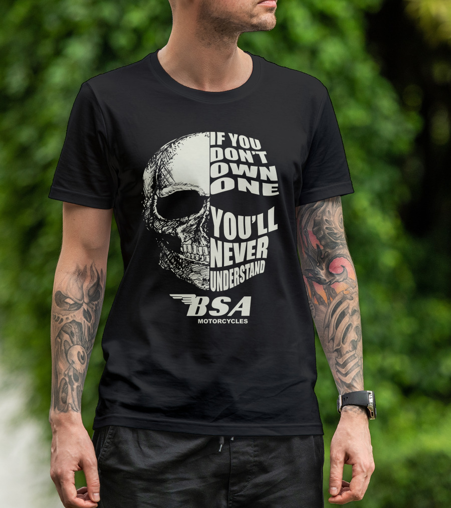 If You Don't Own One You'll Never Understand BSA Motorcycles T-Shirt