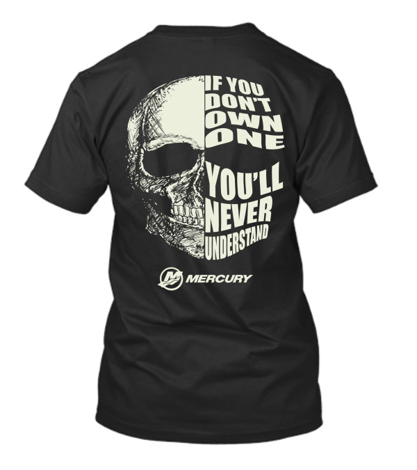 If You Don’t Own One You’ll Never Understand Mercury MerCruiser Boats T-Shirt