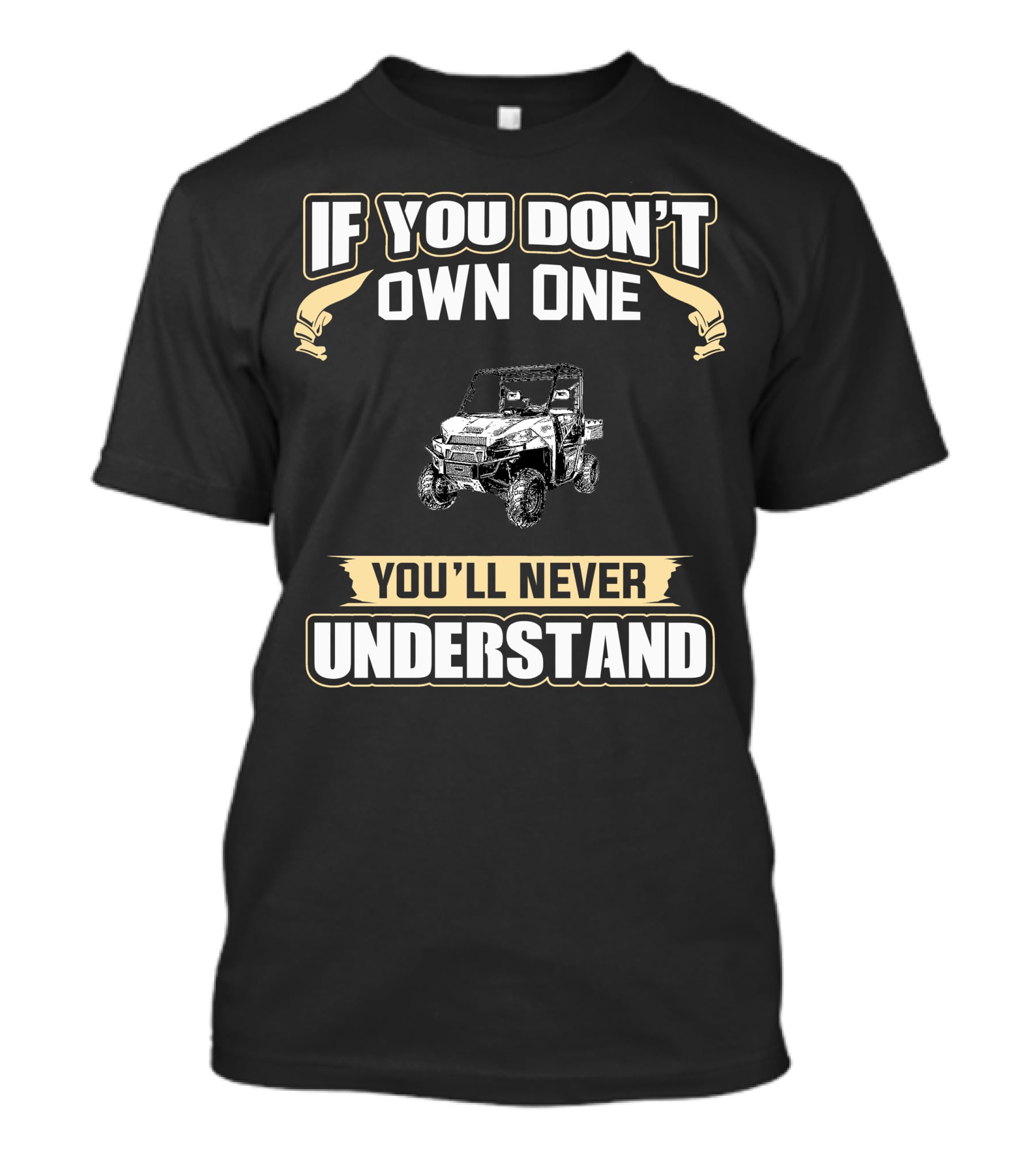 If You Don't Own One You'll Never Understand Off-Road Vehicle T-Shirt
