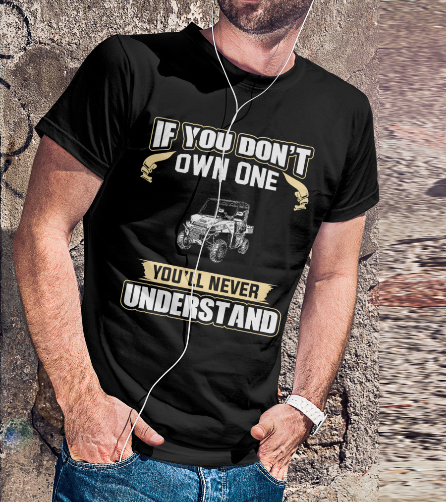 If You Don't Own One You'll Never Understand Off-Road Vehicle T-Shirt