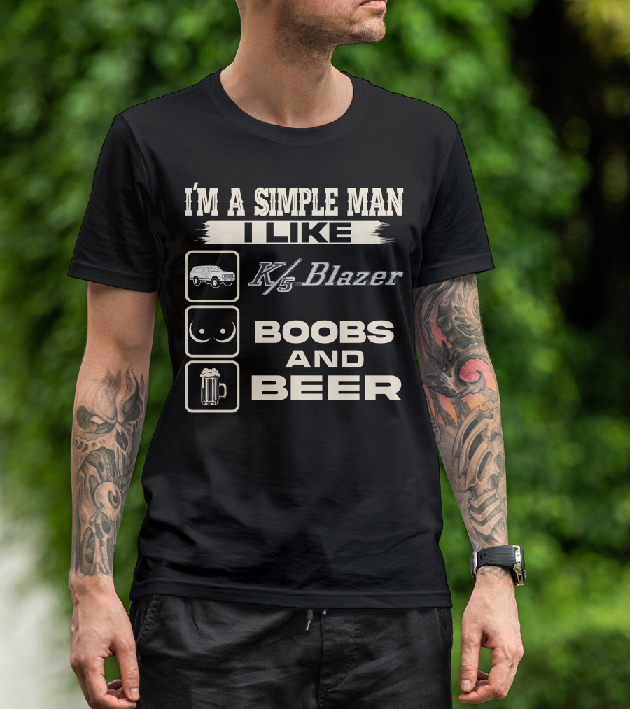 I'M A SIMPLE MAN I LIKE K/5 BLAZER BOOBS AND BEER T-Shirt