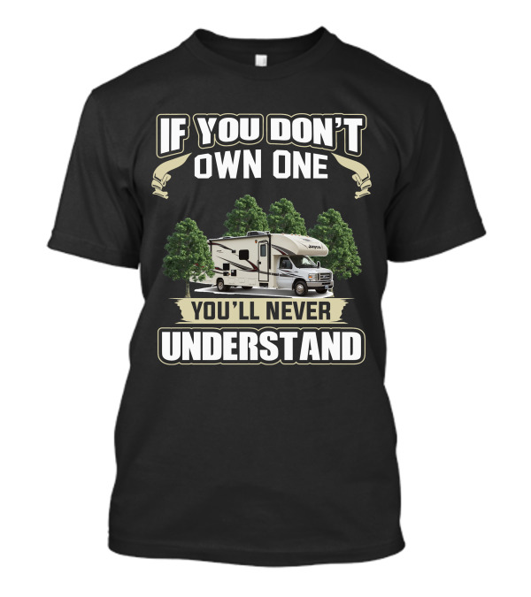 If You Don't Own One You'll Never Understand Jayco Redhawk T-Shirt