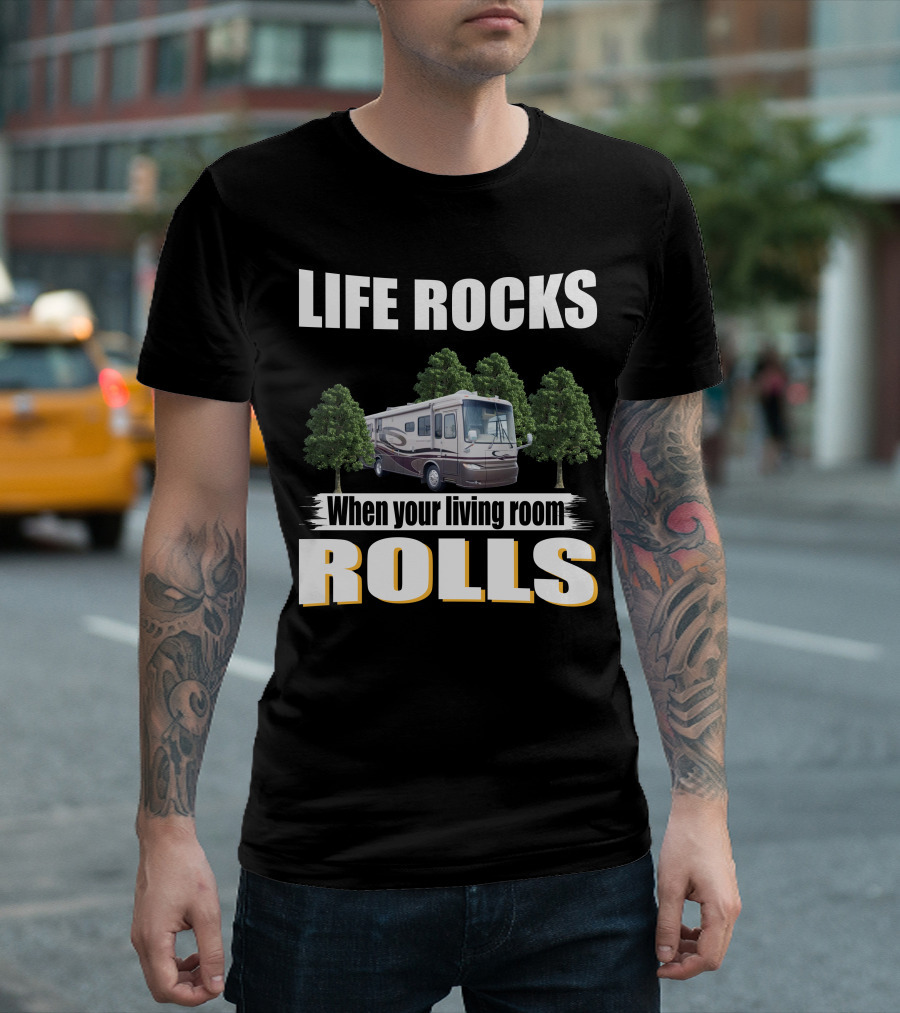 LIFE ROCKS When Your Living Room Rolls Newmar Kountry Star T-Shirt