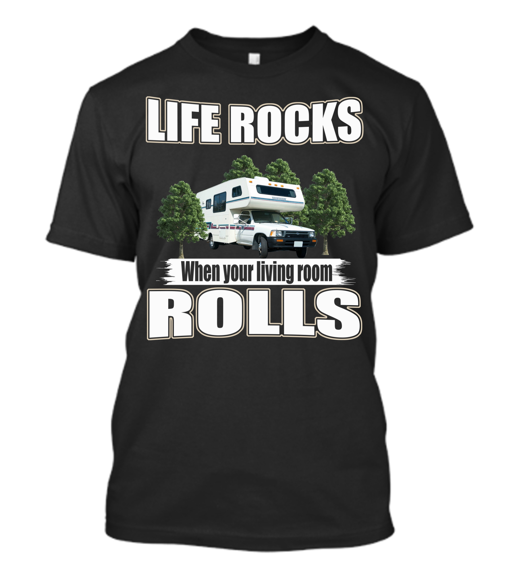 Life Rocks When Your Living Room Rolls Toyota Warrior T-Shirt