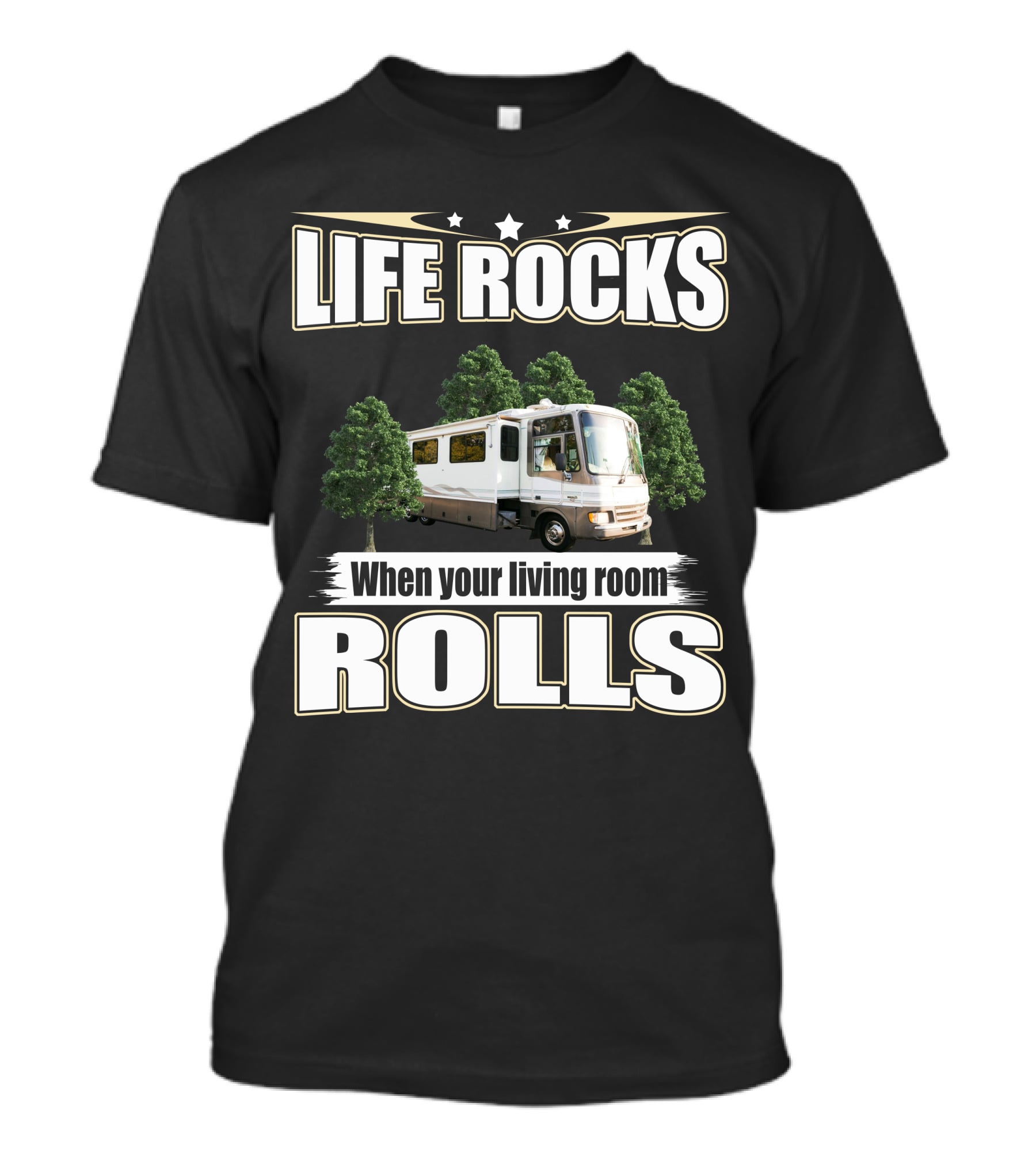 LIFE ROCKS When Your Living Room ROLLS Fleetwood PA 37s RV T-Shirt