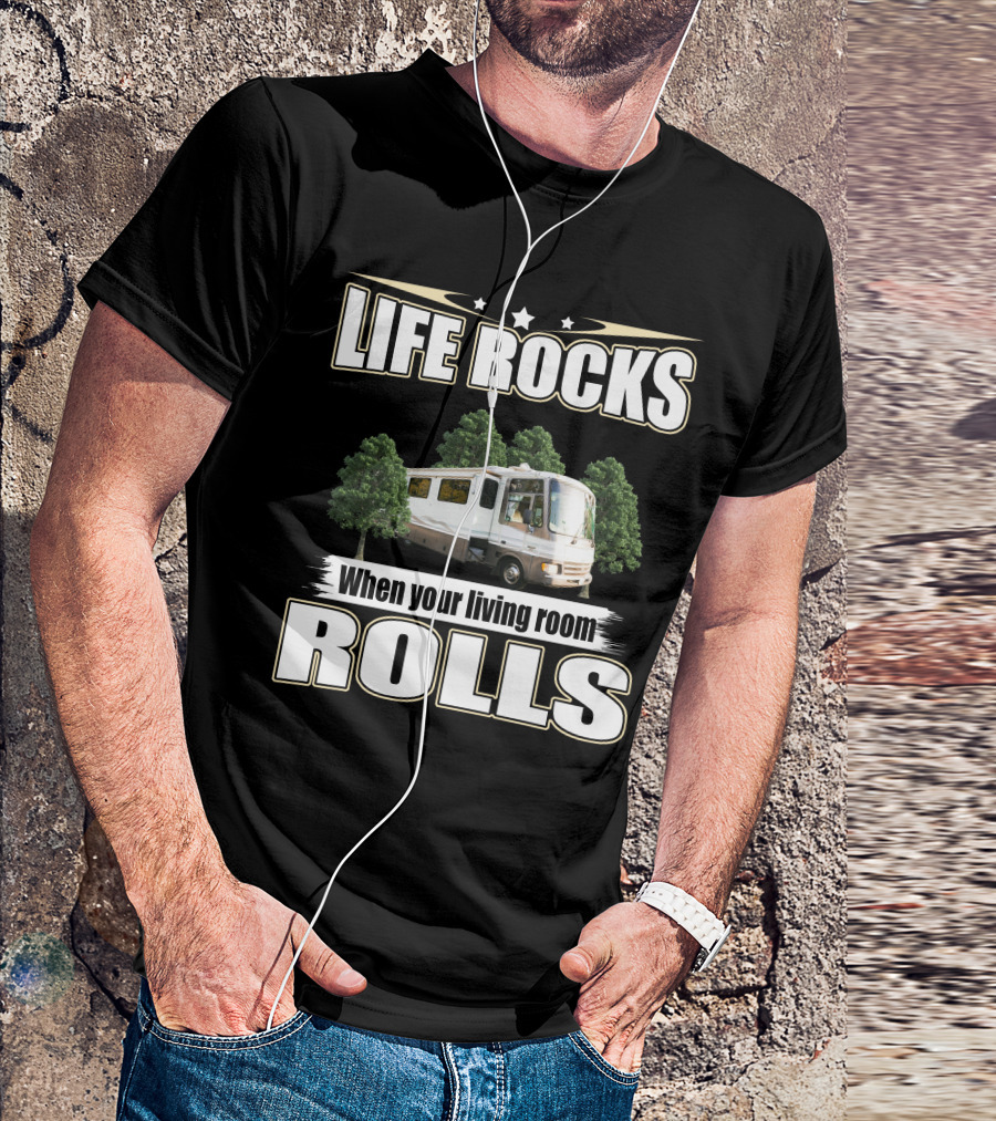 LIFE ROCKS When Your Living Room ROLLS Fleetwood PA 37s RV T-Shirt