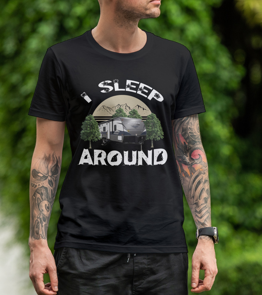 I SLEEP AROUND Zinger 252BH Travel Trailer Mountains And Trees T-Shirt