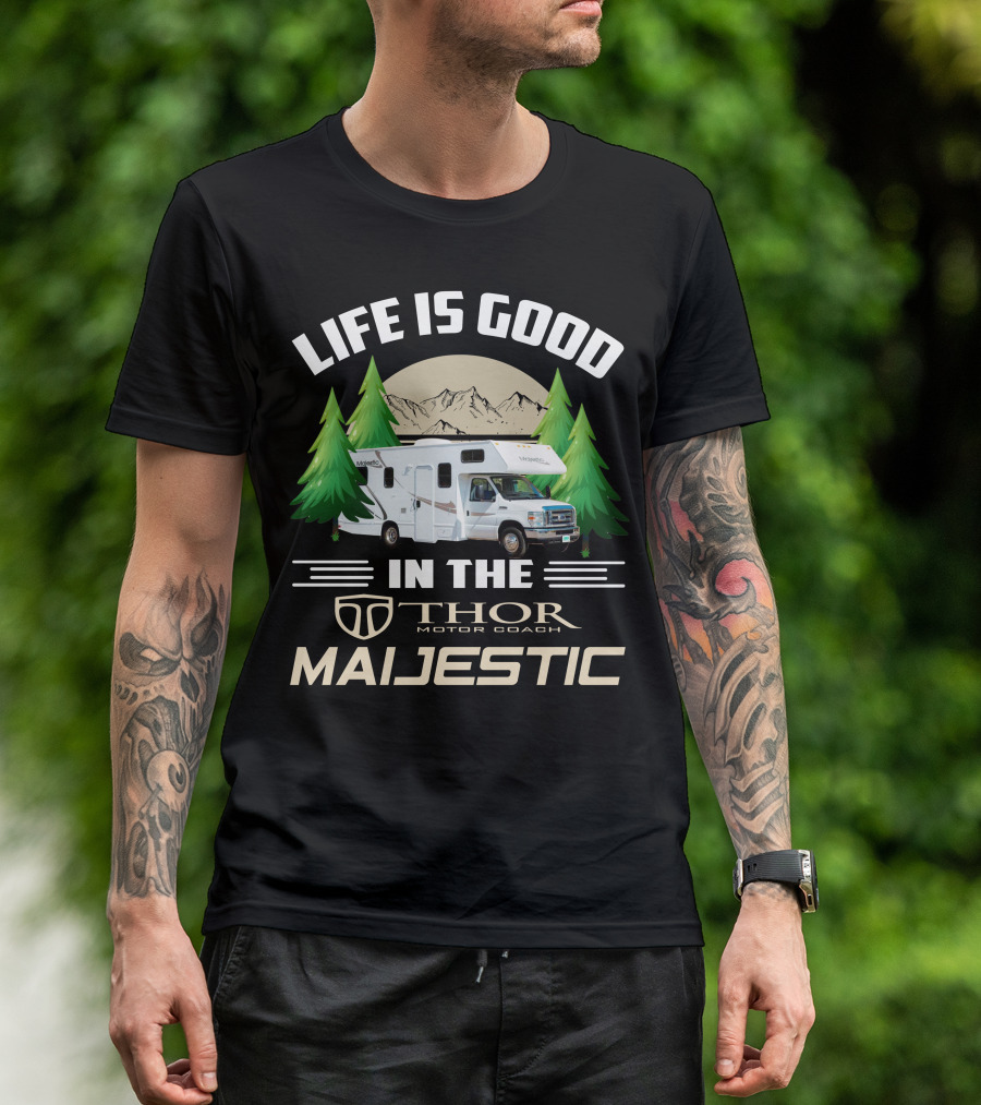 Life Is Good In The Thor Motor Coach Majestic T-Shirt