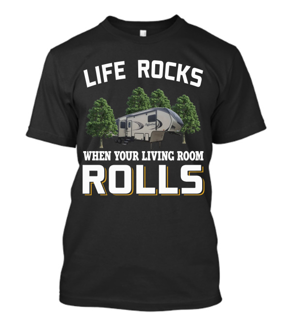 Life Rocks When Your Living Room Rolls Grand Design Reflection 311 BHS T-Shirt