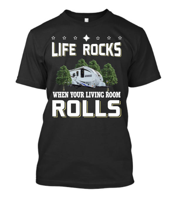 Life Rocks When Your Living Room Rolls Lance Trailer 2185 T-Shirt