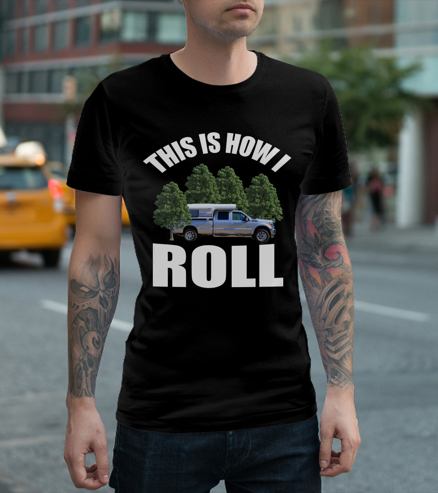 THIS IS HOW I ROLL Alaskan Camper Truck Forest Adventure T-Shirt