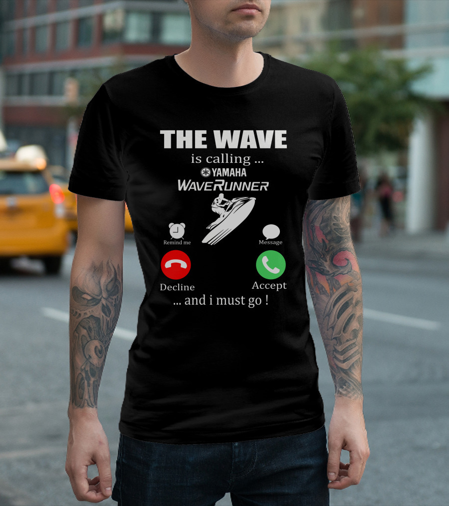 The Wave is Calling Yamaha WaveRunner Decline Accept T-Shirt
