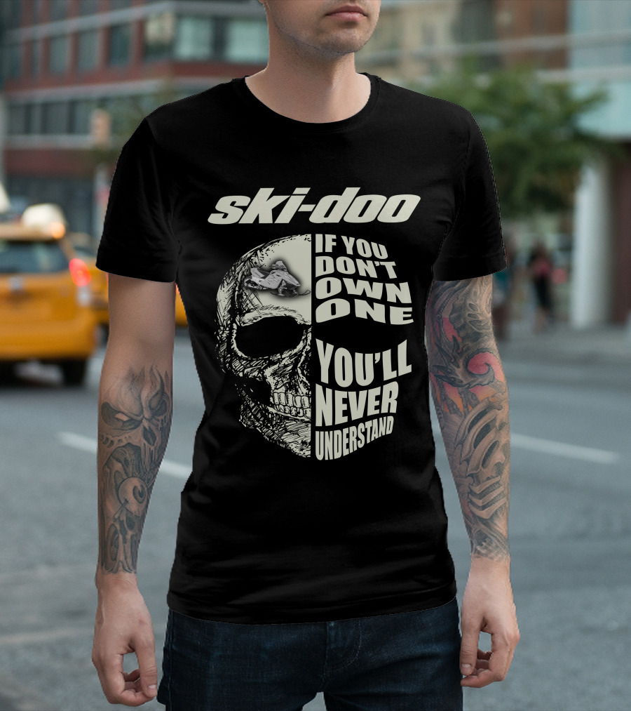 Ski-Doo If You Don't Own One You'll Never Understand Skull T-Shirt