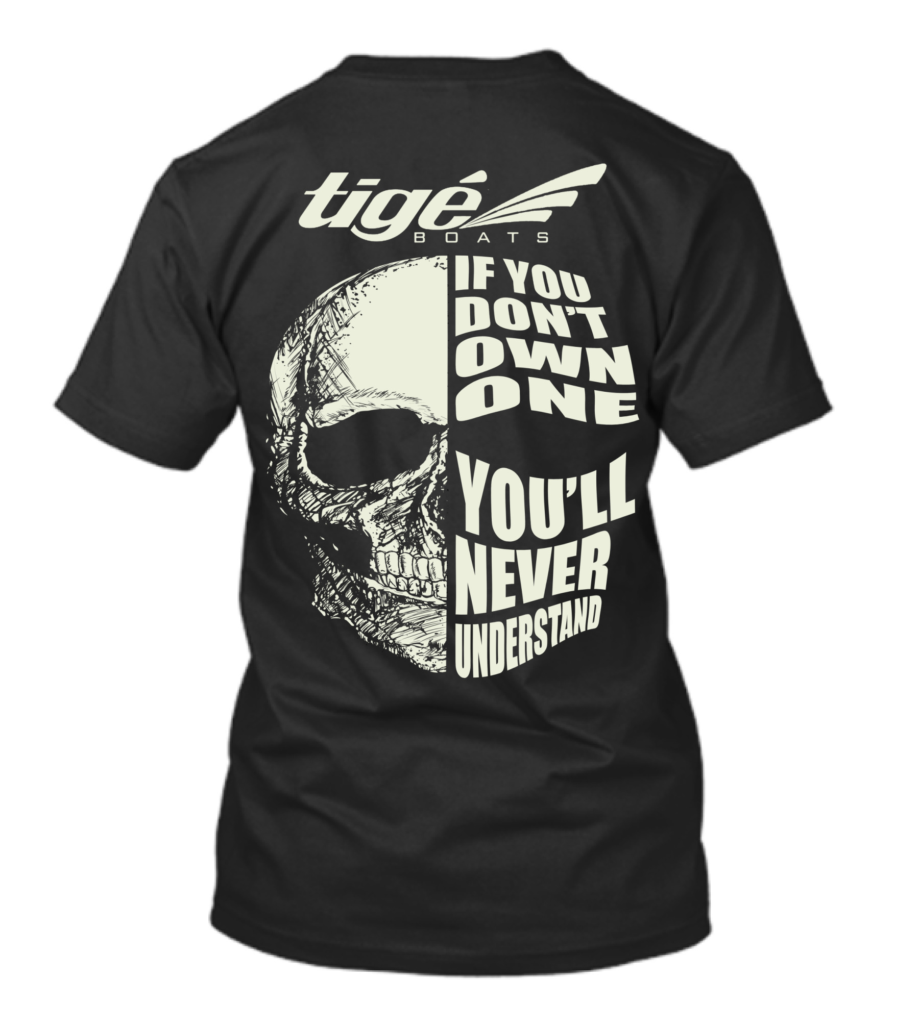 Tige Boats If You Don't Own One You'll Never Understand T-Shirt