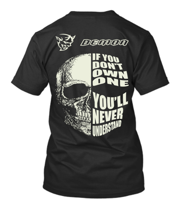 Demon If You Don't Own One You'll Never Understand Skull T-Shirt