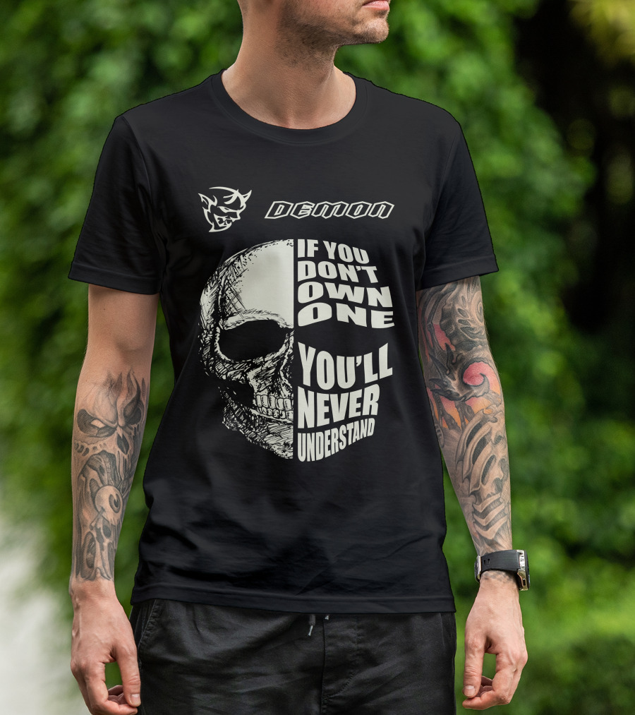 Demon If You Don't Own One You'll Never Understand Skull T-Shirt
