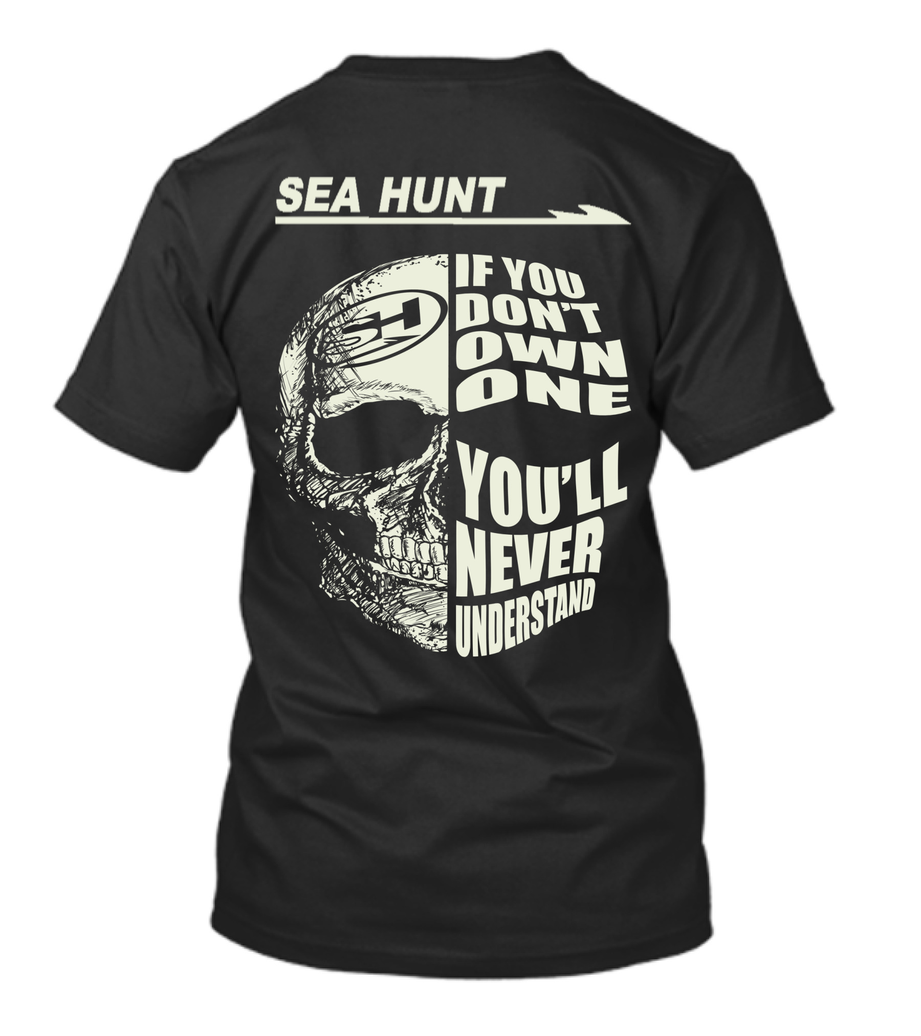 SEA HUNT IF YOU DON'T OWN ONE YOU'LL NEVER UNDERSTAND T-Shirt