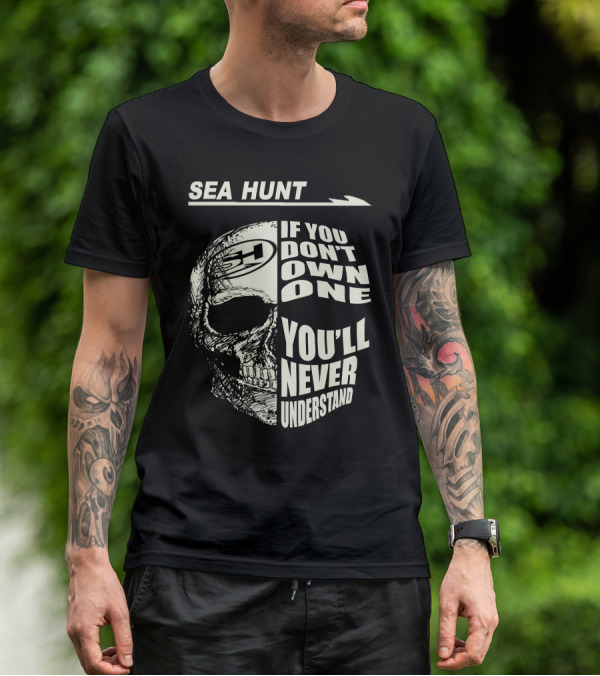 SEA HUNT IF YOU DON'T OWN ONE YOU'LL NEVER UNDERSTAND T-Shirt