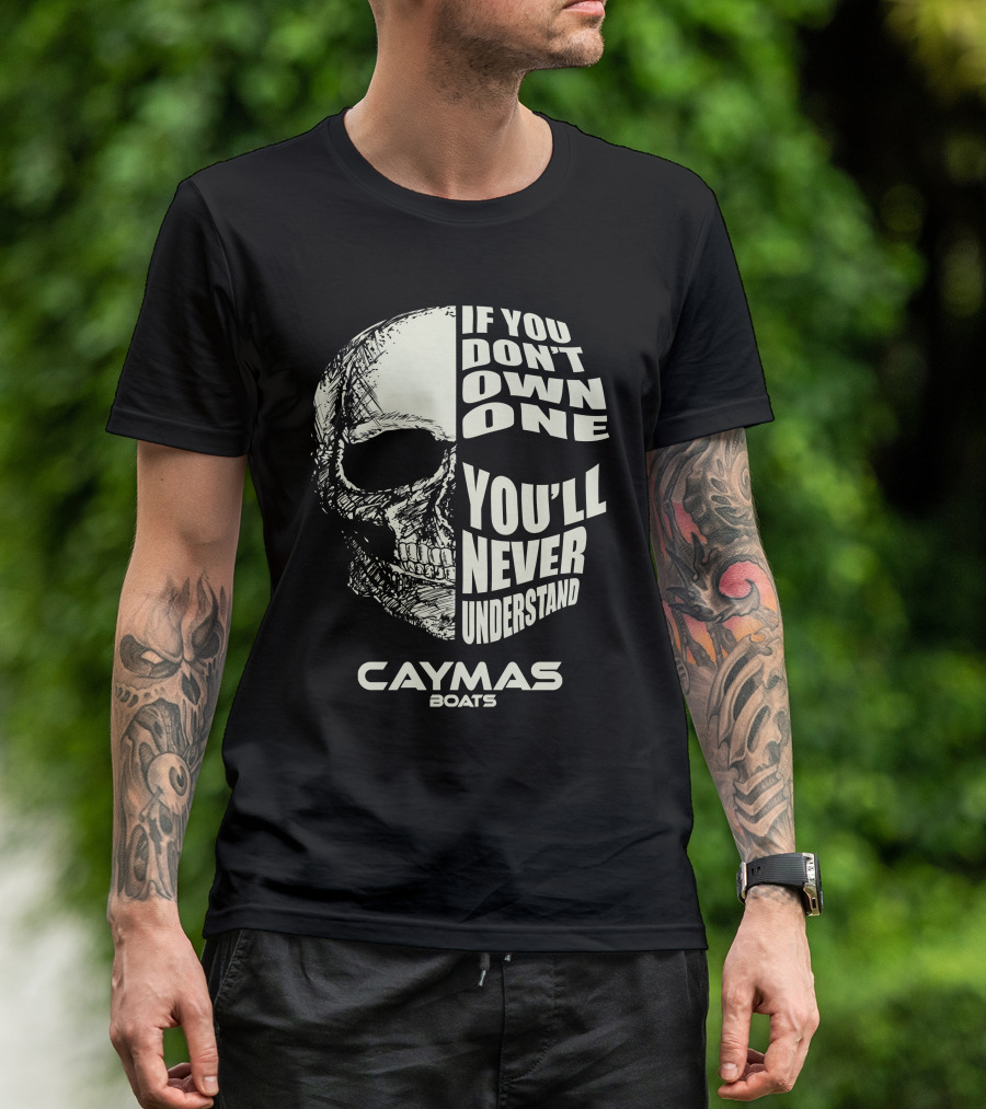 If You Don't Own One You'll Never Understand Caymas Boats T-Shirt