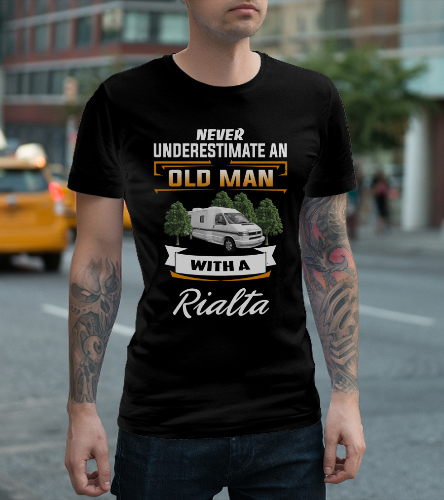 Never Underestimate an Old Man with a Rialta T-Shirt