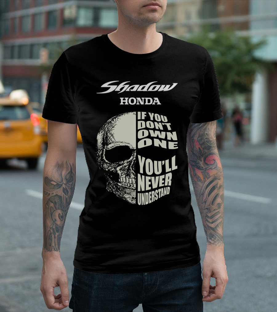 Shadow Honda If You Don't Own One You'll Never Understand T-Shirt