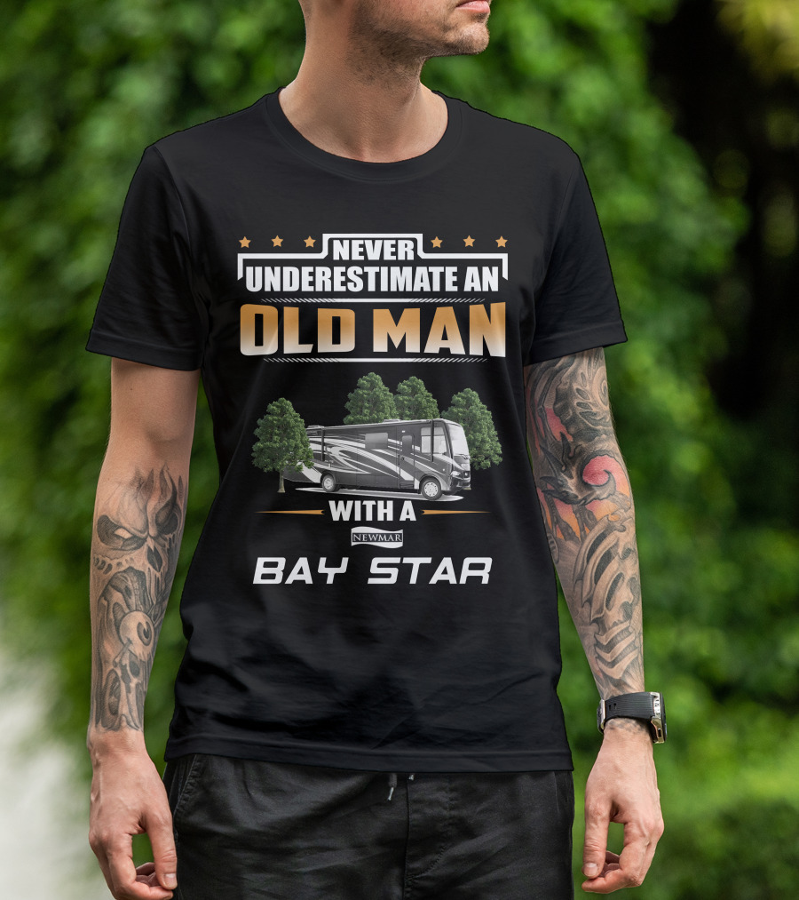 Never Underestimate An Old Man With A Newmar Bay Star T-Shirt