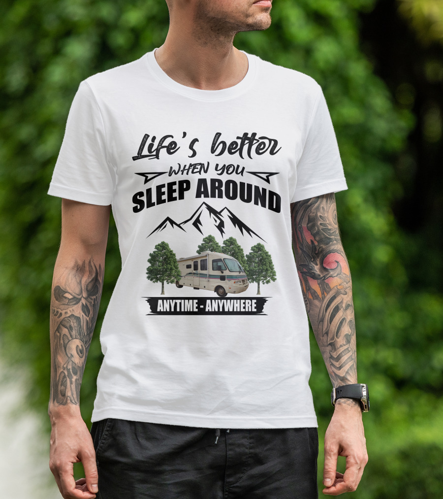 Life's Better When You Sleep Around Fleetwood Southwind Anytime Anywhere T-Shirt