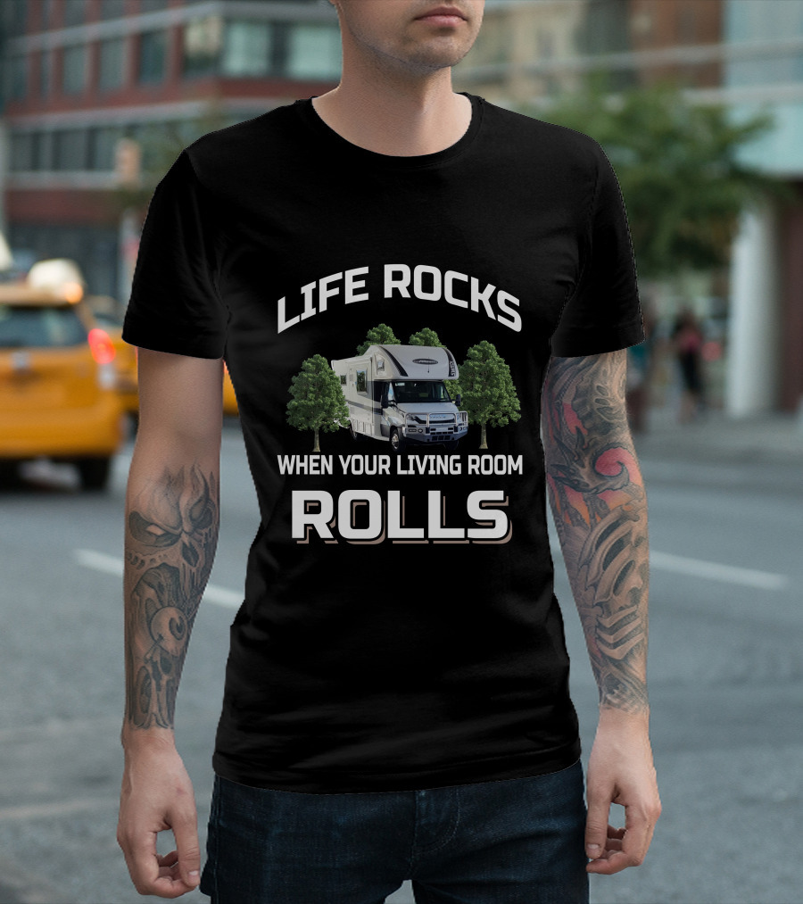 LIFE ROCKS WHEN YOUR LIVING ROOM ROLLS SUNLINER MOTORHOME T-Shirt