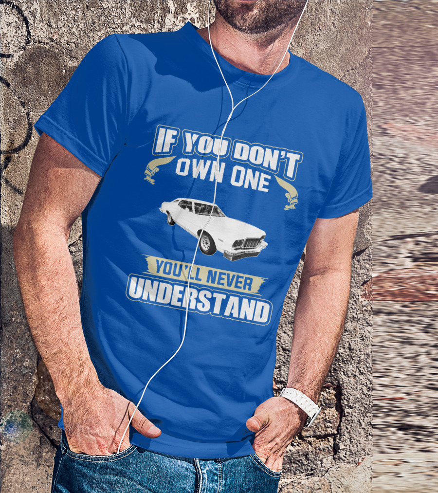 1976 Ford Torino If You Don't Own One You'll Never Understand T-Shirt
