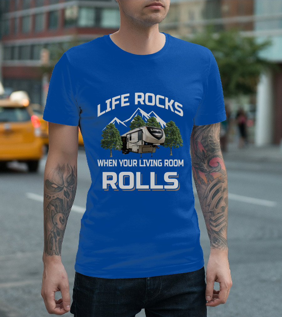 Life Rocks When Your Living Room Rolls Keystone Laredo RV T-Shirt