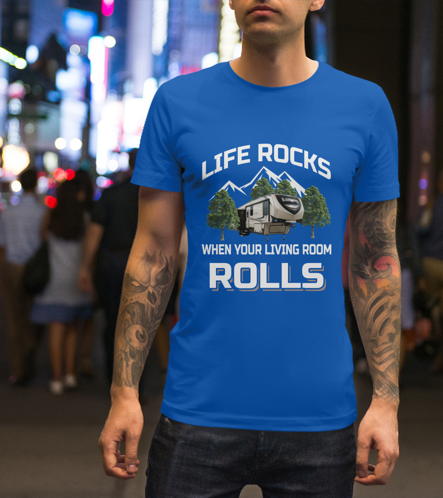 Life Rocks When Your Living Room Rolls Keystone Laredo RV T-Shirt