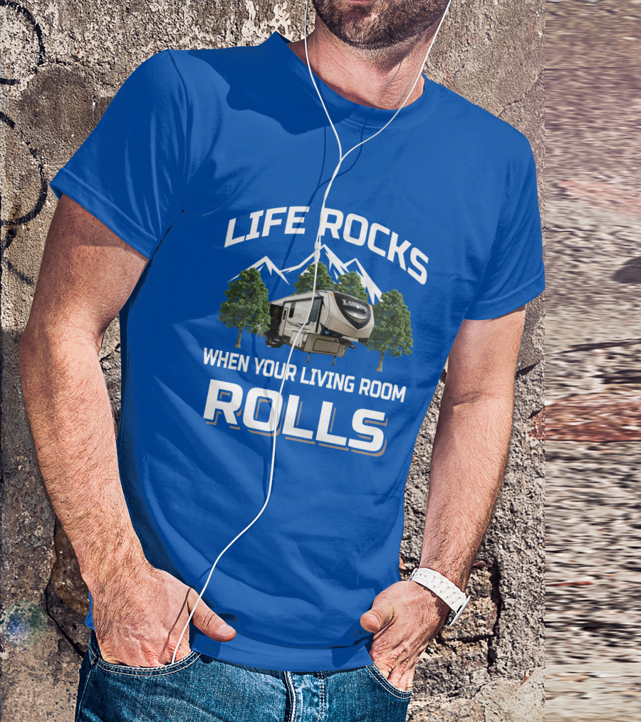Life Rocks When Your Living Room Rolls Keystone Laredo RV T-Shirt