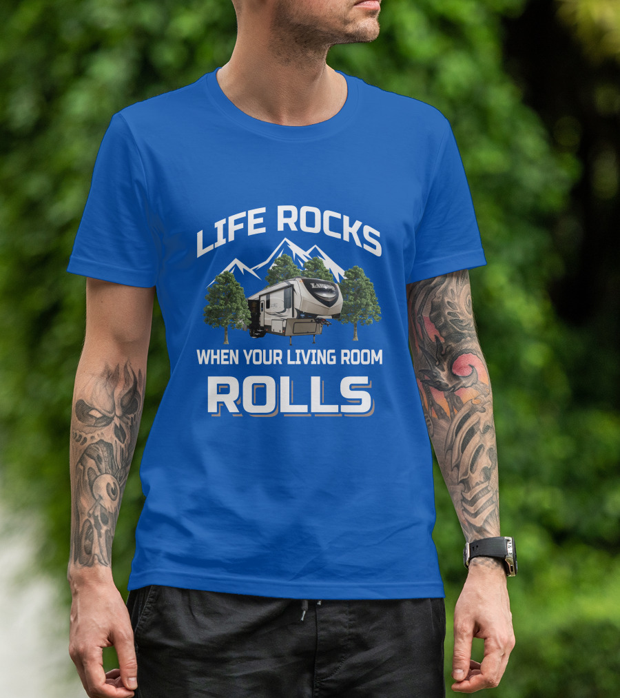 Life Rocks When Your Living Room Rolls Keystone Laredo RV T-Shirt