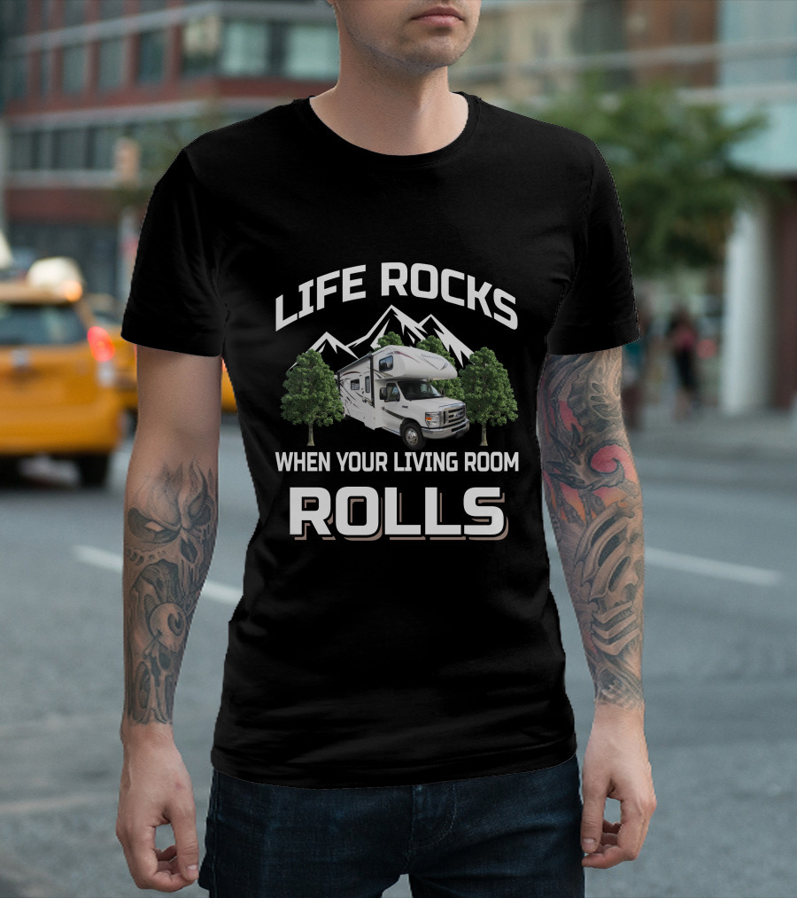 LIFE ROCKS WHEN YOUR LIVING ROOM ROLLS Forest River Class C Sunseeker T-Shirt