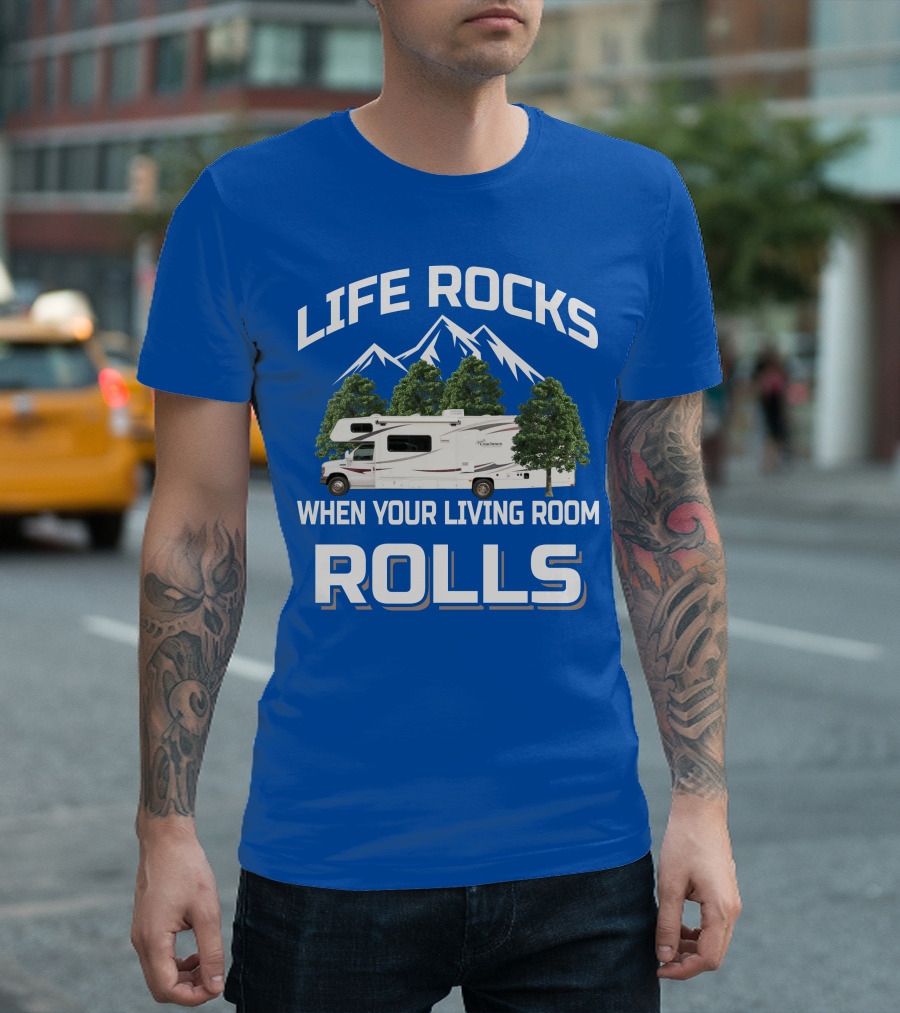 Life Rocks When Your Living Room Rolls Coachmen Freelander RV T-Shirt