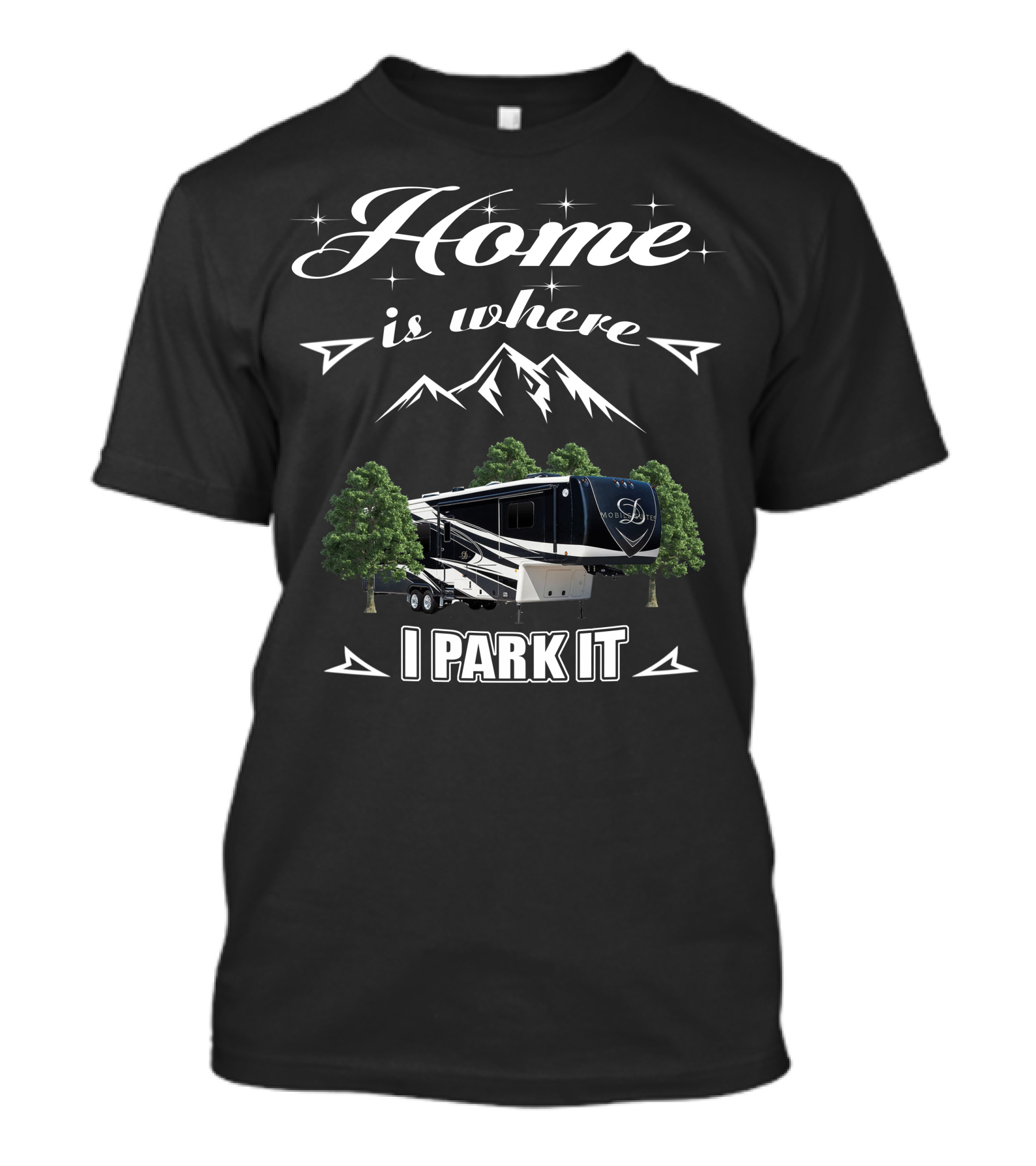 Home Is Where I Park It DRV Luxury RV Mountain Adventure T-Shirt