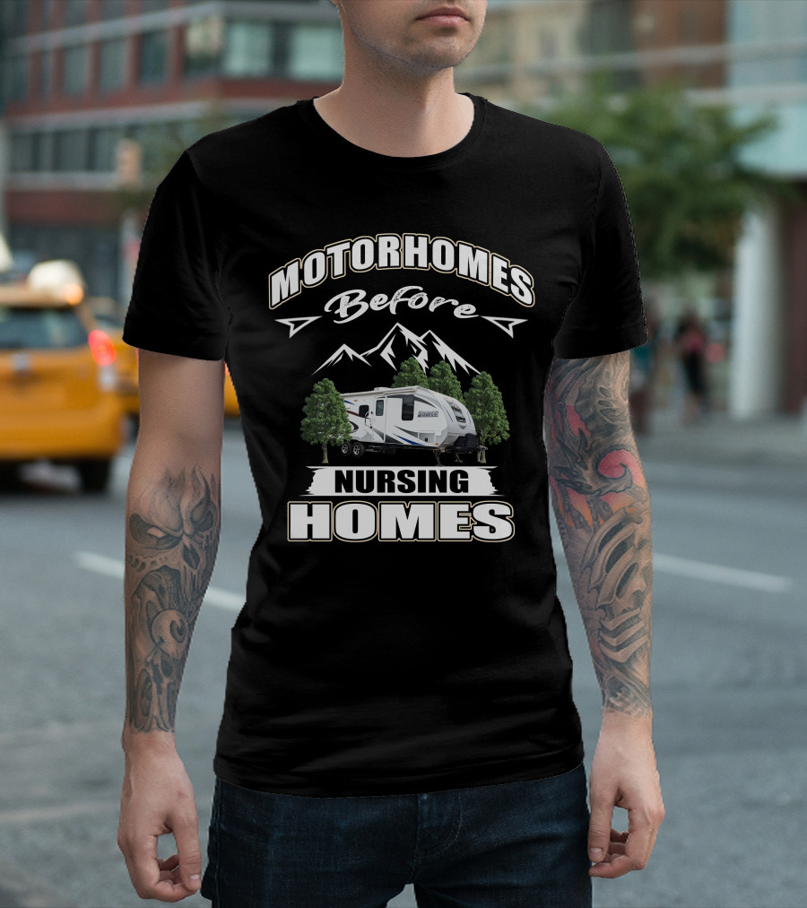 Motorhomes Before Nursing Homes Lance Campers and Trailers T-Shirt