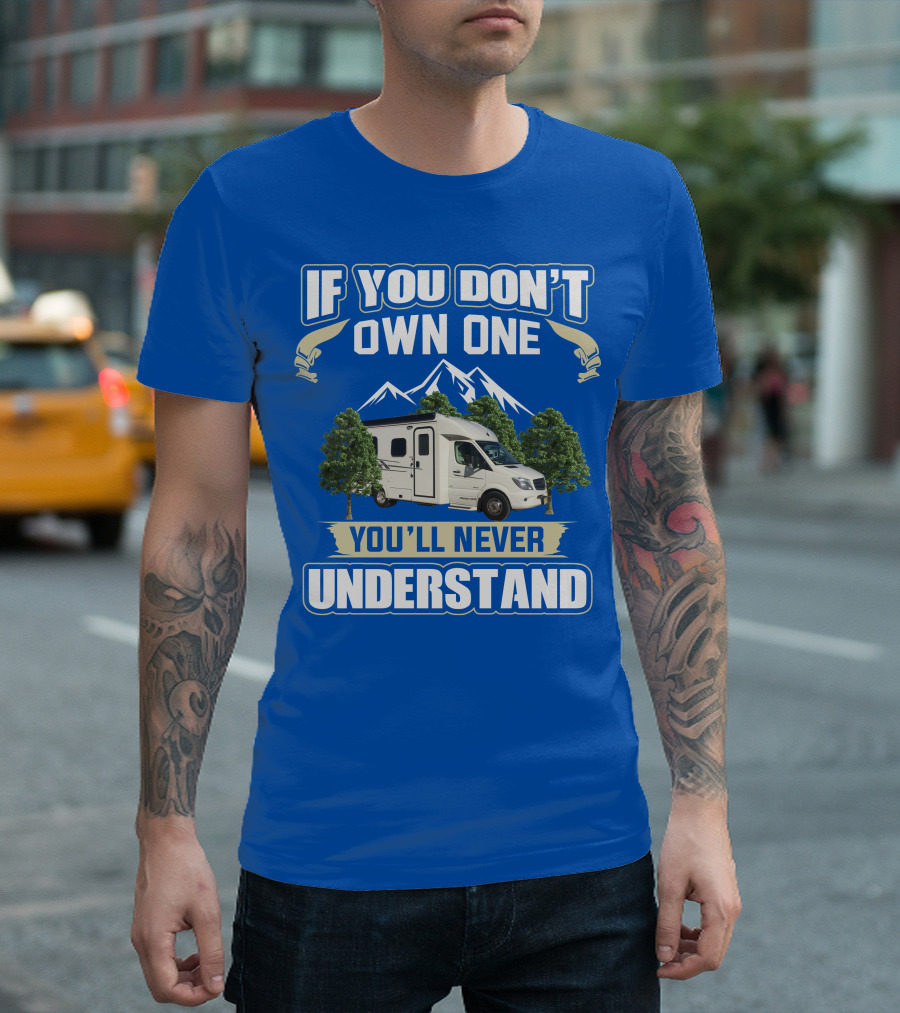 If You Don't Own One You'll Never Understand Pleasure Way XL RV T-Shirt